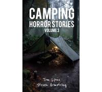Camping Horror Stories, Volume 3: Strange Encounters with the Unknown