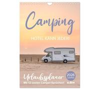 Camping - Hotel kann jeder! (Wandkalender 2026 DIN A4 hoch), CALVENDO Monatskalender: Vanlife, Caravaning und Glamping in Deutschland