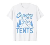 Camping is in Tents Funny Camping T-Shirt