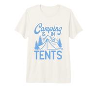 Camping is in Tents Funny Camping T-Shirt Haut de Gamme
