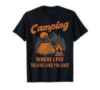 Camping, Je paie pour Vivre comme si j'étais Perdu, Aventure en Camping en Plein air T-Shirt