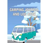 Camping Journal and log book: A prompt Keepsake Camping Memory book For camp lover to record your RV Travel, Caravan road trip, Tent and Campsite Adventures
