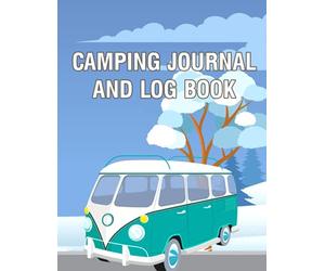 Camping Journal and log book: A prompt Keepsake Camping Memory book For camp lover to record your RV Travel, Caravan road trip, Tent and Campsite Adventures