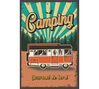 Camping - Journal de bord: Carnet de voyage pour les voyages en camping-car, caravane ou tente - 129 pages pré-formatées à remplir | Cadeau pour les campeurs
