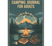 Camping Journal for Adults: Outdoor Trip Logbook for Campers, Hikers & RV Adventures