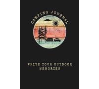 Camping Journal: Write Your Outdoor Memories