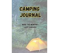 Camping Journal: Your Adventure Companion in the Great Outdoors