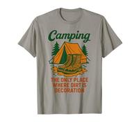 Camping Le Seul Endroit où la saleté Devient Une décoration T-Shirt