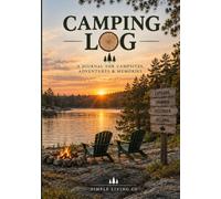 Camping Log: A Camping Journal to Record Campsites, Adventures
