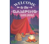 Camping Log Book: Best Camping Diary and Adventure Log Books - Makes a Perfect Gift for Camping Enthusiasts