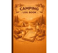 Camping Log Book: Campground Record Journal for Tracking Trips, RV Stays, Weather, Activities, and Camping Memories