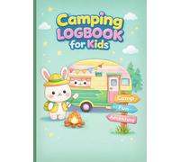 Camping Logbook for Kids: Adventure Journal to Record Camping Trips, Draw Memories, Track Activities & Fun