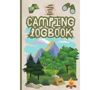 Camping Logbook: Track Locations, Amenities, Activities, and Personal Notes, Photos - Perfect for RV Trip, Tent Camping, and Family Adventures