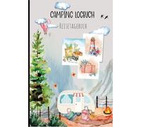 Camping Logbuch: Der perfekte Reiseführer für Ihre Reisen, um Ihre wichtigsten Erinnerungen, Fotos und Abenteuer aufzuzeichnen, die Sie auf Ihrer Campingreise erlebt haben.06