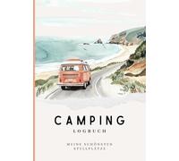 Camping Logbuch für Reisen mit dem Campervan & Wohnmobil: 50 unvergessliche Stellplätze | Camping Tagebuch zum ausfüllen mit Packliste, Tanktagebuch und mehr