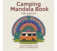 Camping Mandala Book for adults - Escape rainy days with 50 mandalas