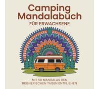 Camping Mandalabuch für Erwachsene - mit 50 Mandalas den regnerischen Tagen entfliehen