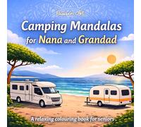 Camping Mandalas for Nana and Grandad (UK Version): Easy Colouring Book for Seniors with Relaxing Camping Scenes, Caravans, Seaside Views and Holiday Motifs