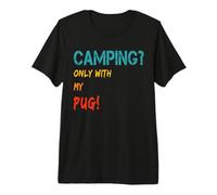 Camping mit Hund Tente Wohnmobil Only with My Pug T-Shirt Haut de Gamme