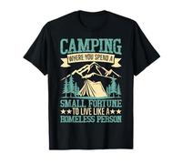 Camping où Vous dépensez Une Petite Fortune pour Vivre comme Un Foyer T-Shirt