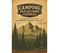 Camping Reflection Journal and Logbook: for campers, backpackers, hikers or nature lovers with space for memories, and trail notes, for men, women, or kids, great gift idea