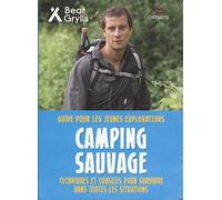 Camping sauvage: Guide pour les jeunes explorateurs. Techniques et conseils pour survivre dans toutes les situations