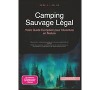Camping Sauvage Légal: Votre Guide Européen pour l'Aventure en Nature