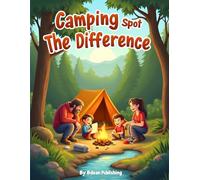 Camping Spot The Difference: Fun Outdoor Puzzles for Kids Packed with Nature, Tents, Campfires, and Woodland Adventures