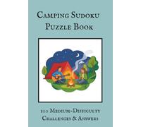 Camping Sudoku Book: 100 Medium-Difficulty Sudoku Challenges | Relax & Test Your Brain in the Great Outdoors | 6X9 inches, 202 Pages | Solution Included