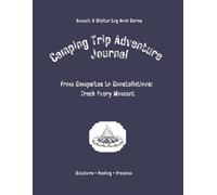 Camping Trip Adventure Journal: From Campsites to Constellations: Track Every Moment
