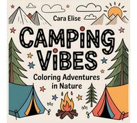 Camping Vibes: Nature-Themed Adult Coloring Book: 30 Relaxing Outdoor Scenes with Bold Lines for Stress Relief & Creativity