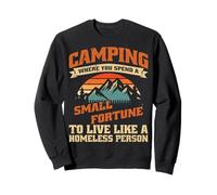 Camping : vivez comme Un sans-abri | Aventure en Camping-Car en Plein air Sweatshirt