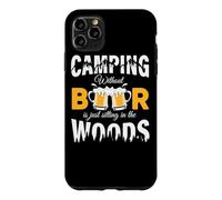 Camping Without Beer is Just Sitting in The Woods Beer Lover Coque pour iPhone 11 Pro Max