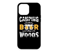 Camping Without Beer is Just Sitting in The Woods Beer Lover Coque pour iPhone 12 Pro Max