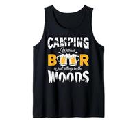 Camping Without Beer is Just Sitting in The Woods Beer Lover Débardeur