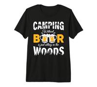 Camping Without Beer is Just Sitting in The Woods Beer Lover T-Shirt Haut de Gamme
