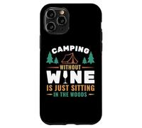 Camping Without Wine is Just Sitting in The Woods Camping Coque pour iPhone 11 Pro