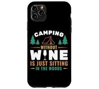 Camping Without Wine is Just Sitting in The Woods Camping Coque pour iPhone 11 Pro Max