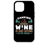 Camping Without Wine is Just Sitting in The Woods Camping Coque pour iPhone 12 Pro Max