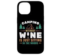 Camping Without Wine is Just Sitting in The Woods Camping Coque pour iPhone 14