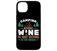 Camping Without Wine is Just Sitting in The Woods Camping Coque pour iPhone 14 Plus