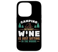 Camping Without Wine is Just Sitting in The Woods Camping Coque pour iPhone 14 Pro