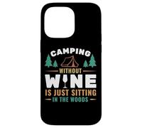 Camping Without Wine is Just Sitting in The Woods Camping Coque pour iPhone 14 Pro Max