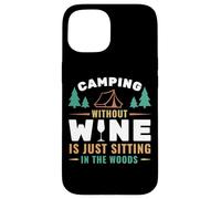 Camping Without Wine is Just Sitting in The Woods Camping Coque pour iPhone 15