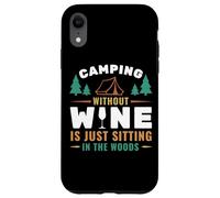 Camping Without Wine is Just Sitting in The Woods Camping Coque pour iPhone XR