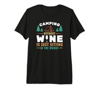 Camping Without Wine is Just Sitting in The Woods Camping T-Shirt Haut de Gamme