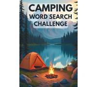 Camping Word Search Challenge: 50 Advanced Word Searches Featuring Camping, Wilderness, and Outdoor Adventures for Ages 8+ plus 10 Bonus Coloring Pages!