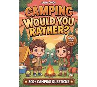 Camping Would You Rather?: 300+ Camping Questions & Hilarious Challenges for Kids, Teens & Family | The Ultimate Outdoor Game Book | Perfect Gift for Campfire Nights, RV Trips & Scouts