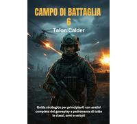 CAMPO DI BATTAGLIA 6: Guida strategica per principianti con analisi completa del gameplay e padronanza di tutte le classi, armi e veicoli
