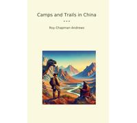 Camps and Trails in China (Classic Books)